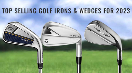 Top Selling Golf Irons & Wedges for 2023 – Start to Improve Your Game Here